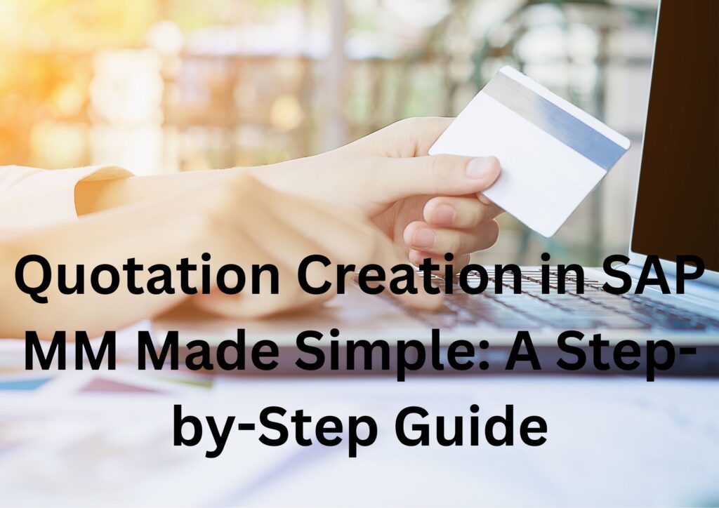 Quotation Creation in SAP MM Made Simple: A Step-by-Step Guide